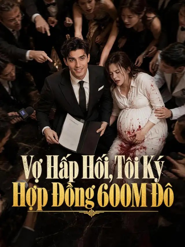 Vợ Hấp Hối, Tôi Ký Hợp Đồng 600M Đô poster